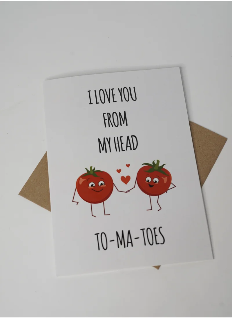 Share the Love I Love You From My Head, ToMaToes - UV Greeting Card