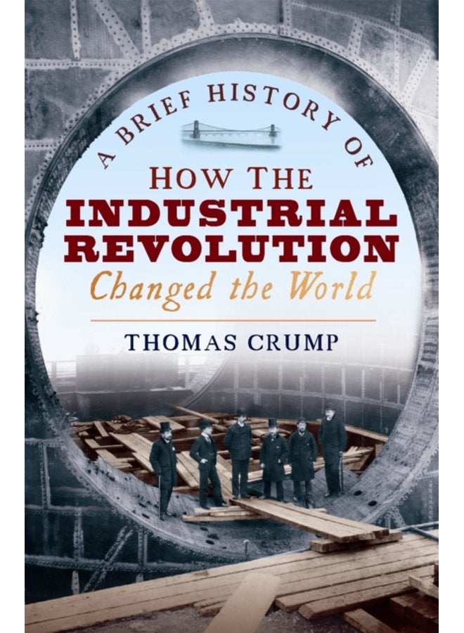 A Brief History of How the Industrial Revolution Changed the World - Paperback