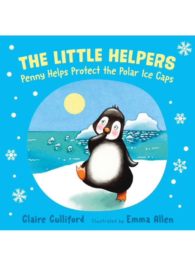 The Little Helpers: Penny Helps Protect the Polar Ice Caps : (a climate-conscious children's book) 