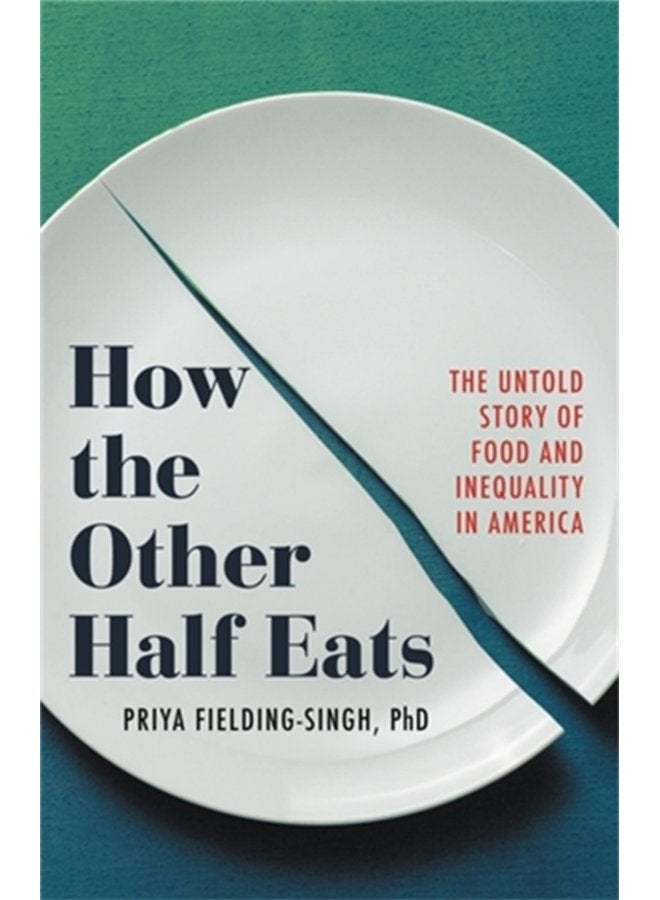 How the Other Half Eats The Untold Story of Food and Inequality in America - Hardback