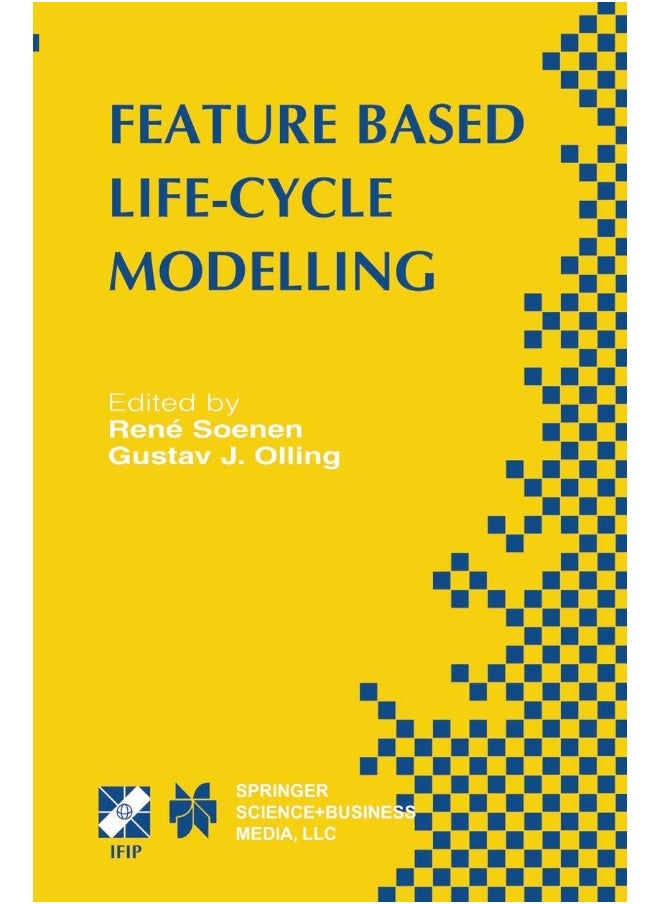 Feature Based Product Life-Cycle Modelling: IFIP TC5 / WG5.2 & WG5.3 Conference on Feature Modelling and Advanced Design-for-the-Life-Cycle Systems (FEATS 2001) June 12-14, 2001, Valenciennes, France 