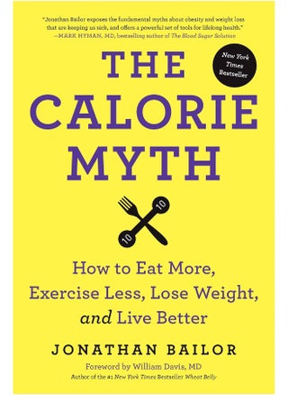The Calorie Myth: Eat More, Exercise Less, Lose Weight, and Live Better - pzsku/ZFF00927A5F0D29204863Z/45/_/1726051135/7915cb7d-9ad4-4cd0-b79a-3167449786ec