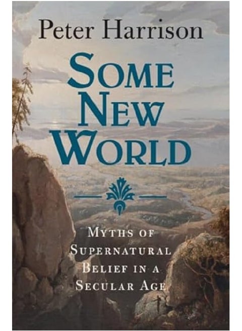 Some New World: Myths of Supernatural Belief in a Secular Age