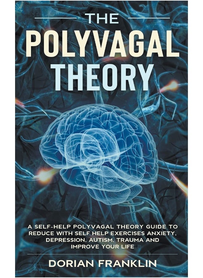 Polyvagal Theory: A Self-Help Polyvagal Theory Guide to Reduce with Self Help Exercises Anxiety, Depression, Autism, Trauma and Improve Your Life.  - Image 1