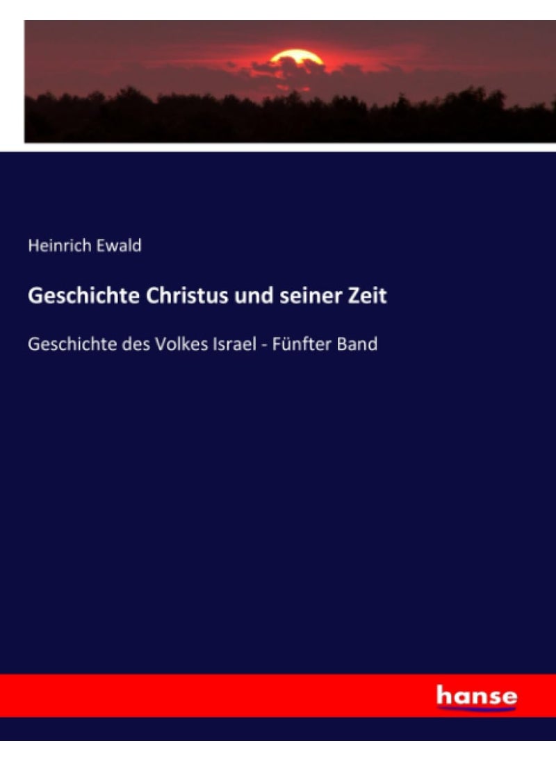 Geschichte Christus und seiner Zeit: Geschichte des Volkes Israel - Fünfter Band  - Image 1