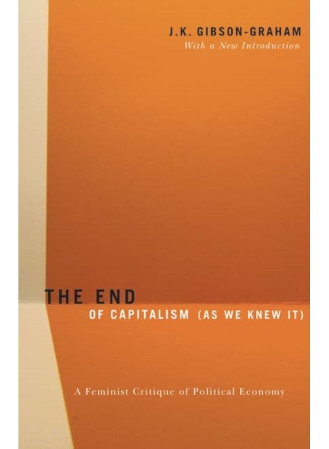 The End Of Capitalism As We Knew It A Feminist Critique of Political Economy - Paperback