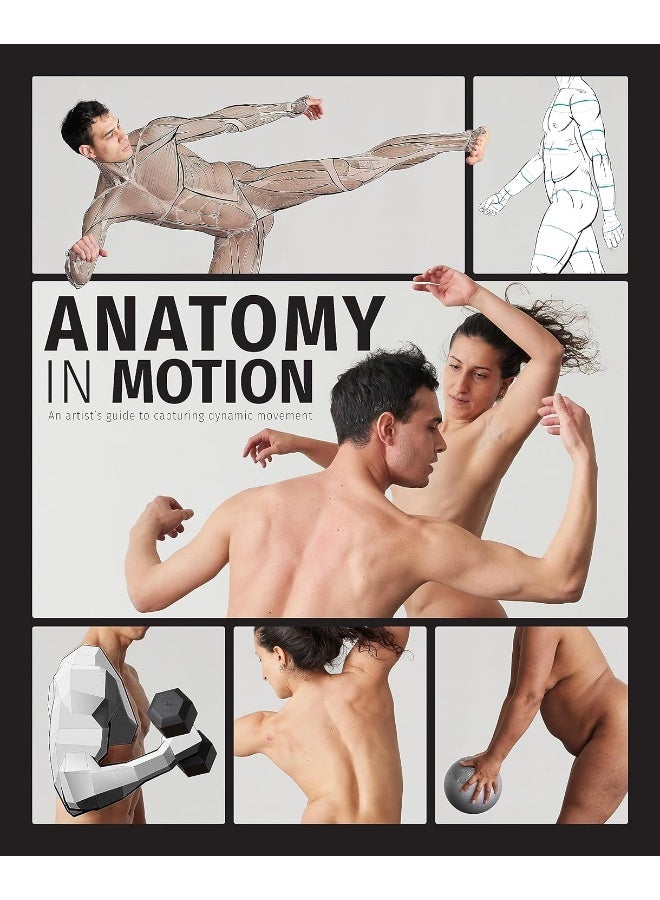 Anatomy in Motion: An Artist's Guide to Capturing Dynamic Movement 