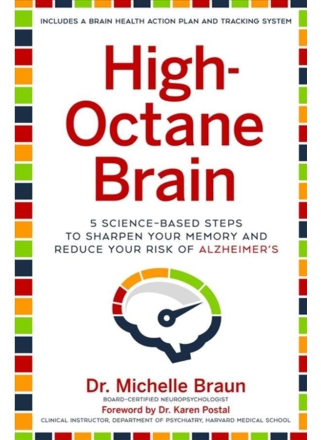 High-Octane Brain : 5 Science-Based Steps to Sharpen Your Memory and Reduce Your Risk of Alzheimer's 