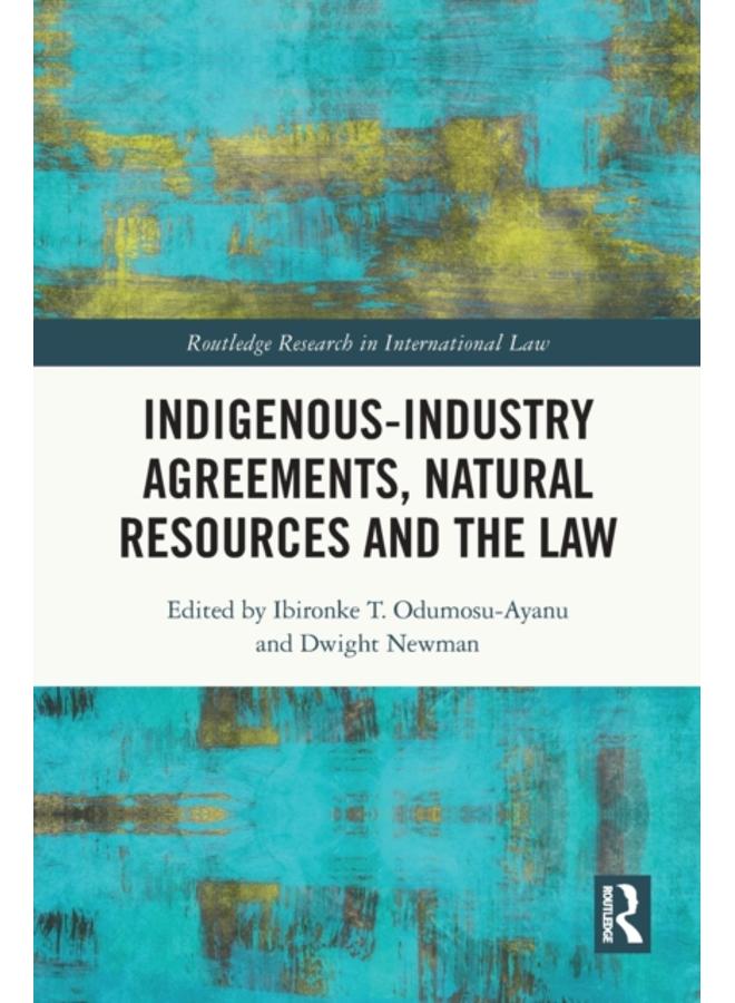 Indigenous-Industry Agreements, Natural Resources and the Law 