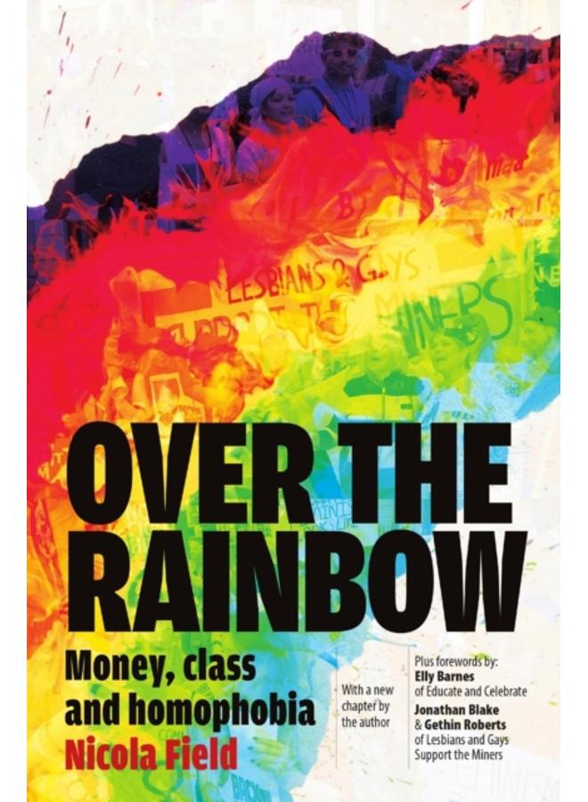 Over the Rainbow : Money, Class & Homophobia 