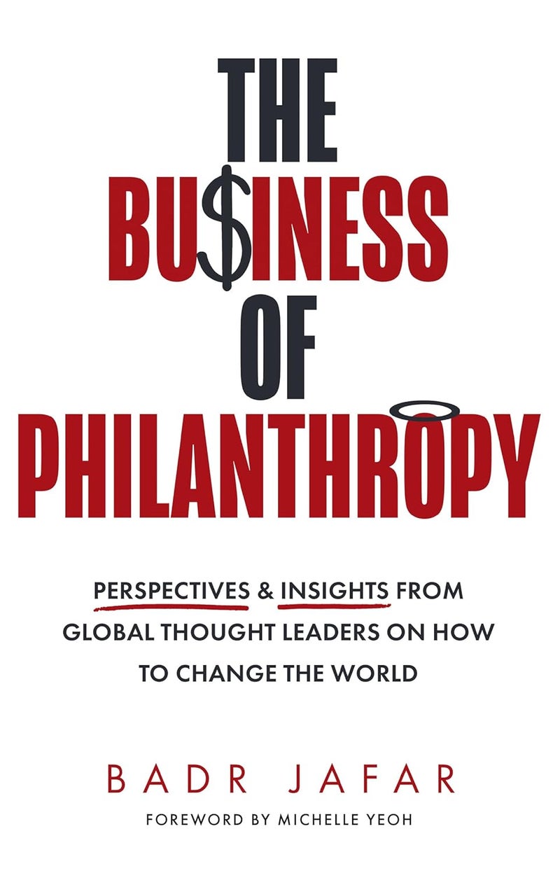 The Business of Philanthropy: Perspectives and Insights From Global Thought Leaders on How to Change the World - Image 1