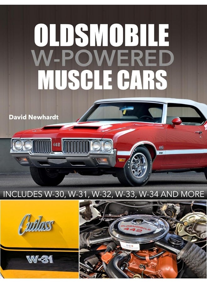 Oldsmobile W-Powered Muscle Cars: Includes W-30, W-31, W-32, W-33, W-34 and more 