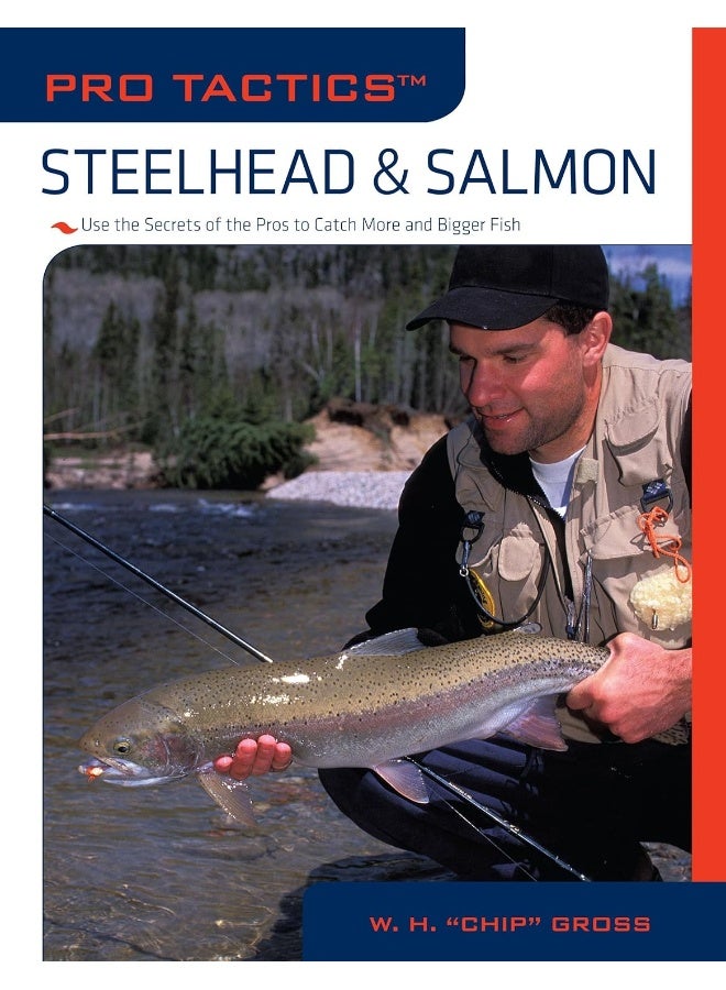 Steelhead & Salmon: Use the Secrets of the Pros to Catch More and Bigger Fish