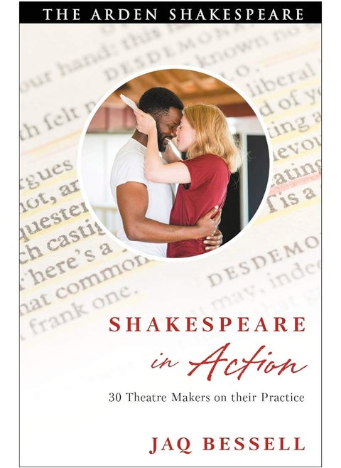 Shakespeare in Action: 30 Theatre Makers on their Practice