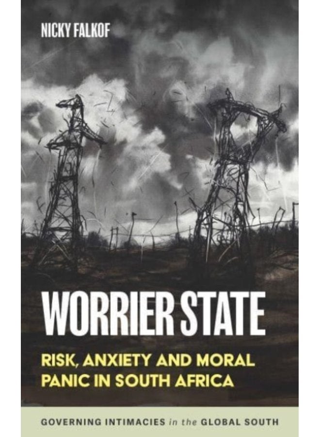 Worrier State Risk Anxiety and Moral Panic in South Africa - Paperback