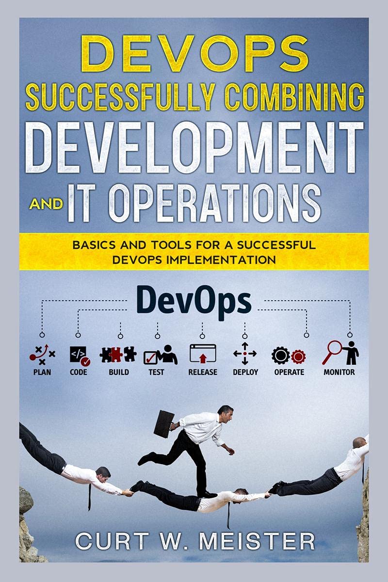 DevOps - Successfully Combining Development and IT Operations : Basics and tools for a successful DevOps implementation
