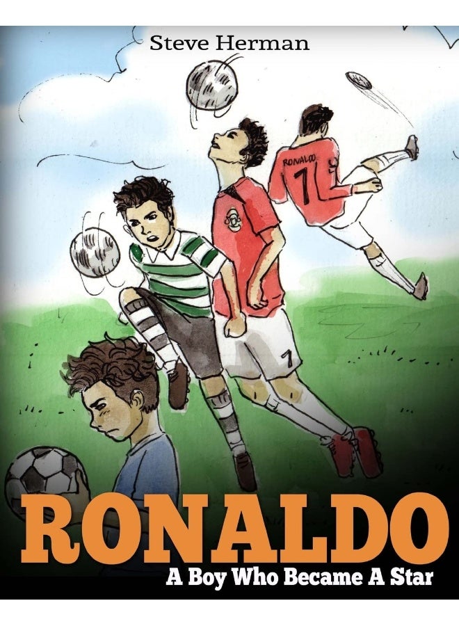 Ronaldo: A Boy Who Became A Star. Inspiring children book about Cristiano Ronaldo - one of the best soccer players in history. (Soccer Book For Kids)