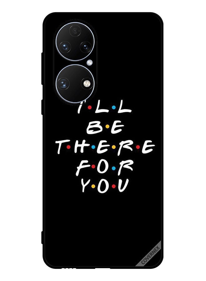 Covernex Protective Case Cover For Huawei P50e I Will Be There For You - Image 1