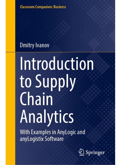 Introduction to Supply Chain Analytics: With Examples in Anylogic and Anylogistix Software
