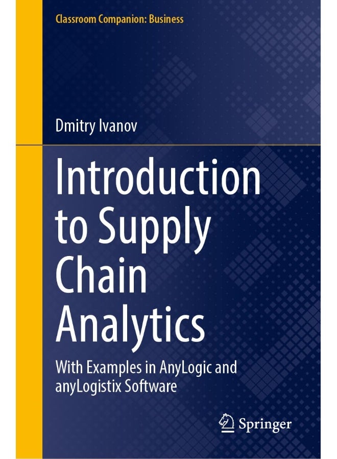 Introduction to Supply Chain Analytics: With Examples in Anylogic and Anylogistix Software