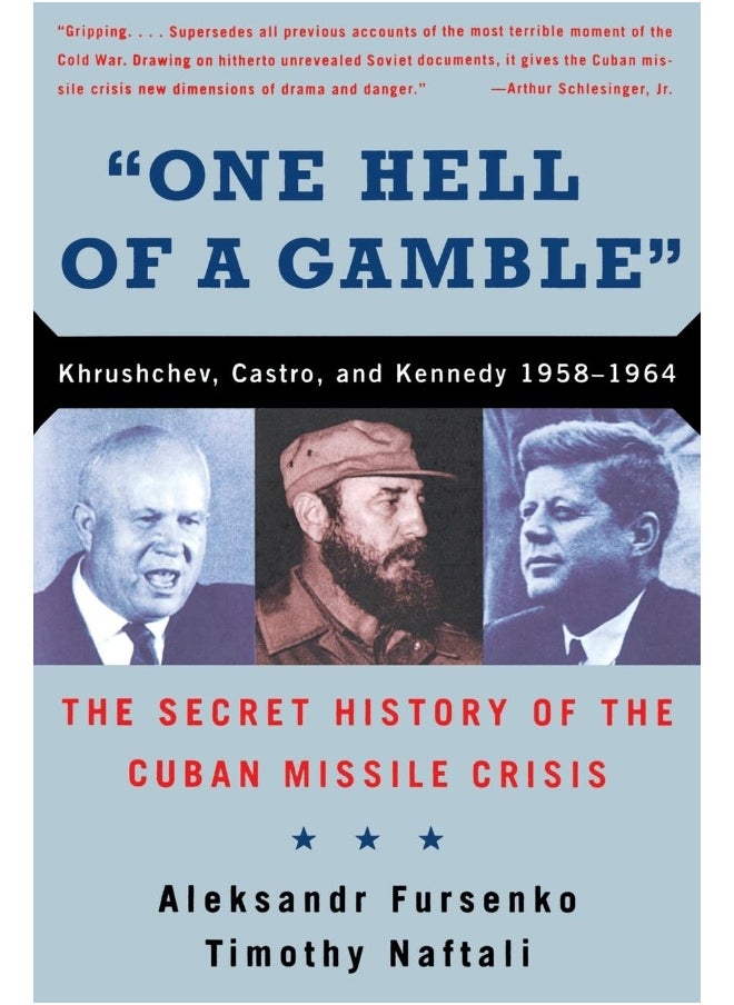 One Hell of a Gamble: Khrushchev, Castro, and Kennedy, 1958-1964 