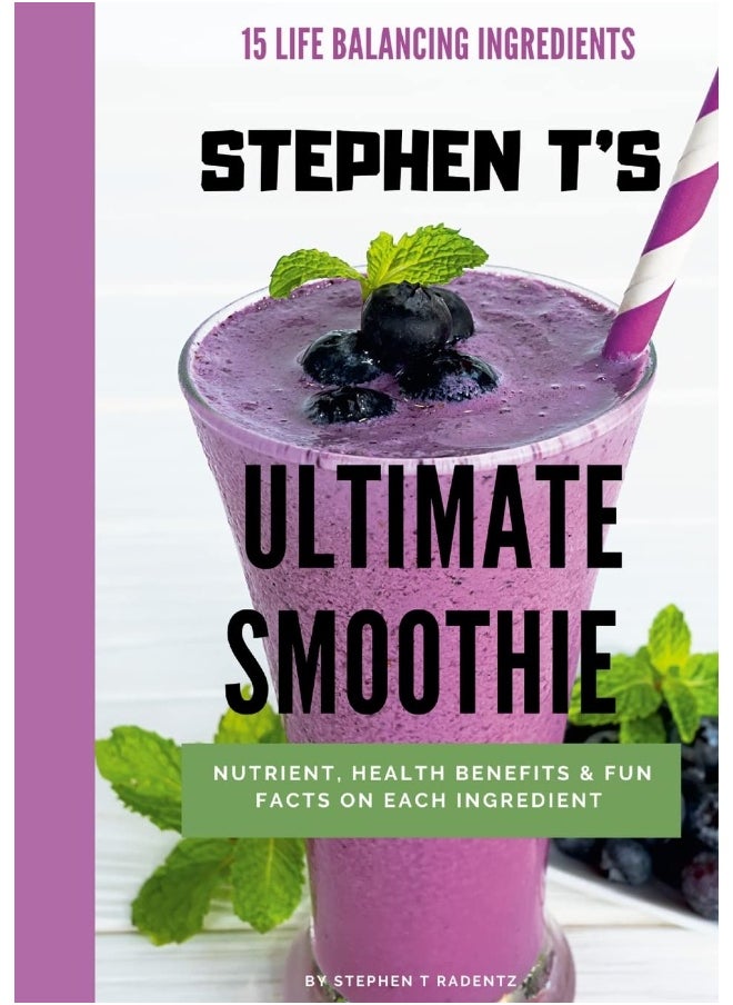 STEPHEN T'S ULTIMATE SMOOTHIE: Health, nutrient and historical facts on every ingredient.  - Image 1