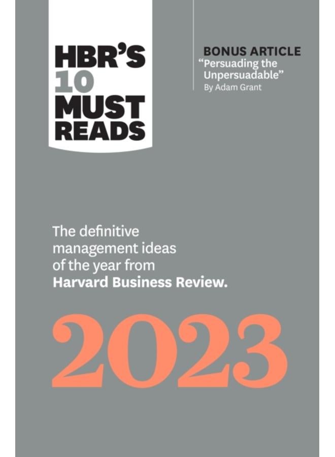 HBR's 10 Must Reads 2023 : The Definitive Management Ideas of the Year from Harvard Business Review 