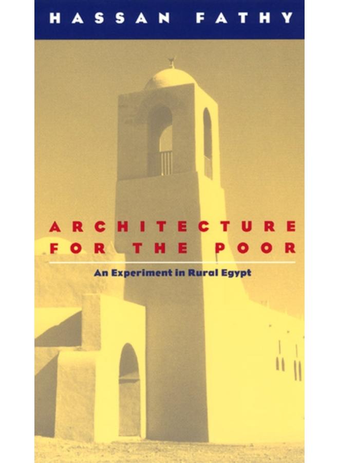 Architecture for the Poor : An Experiment in Rural Egypt