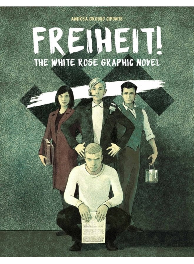 Freiheit The White Rose Graphic Novel - Hardback