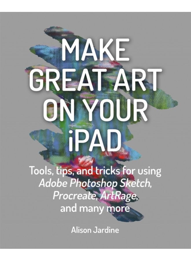Make Great Art on Your iPad Draw Paint Share - Paperback