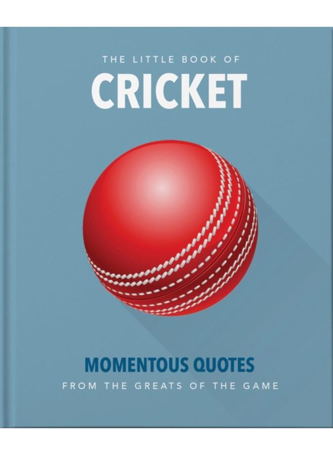 The Little Book of Cricket : Great quotes off the middle of the bat
