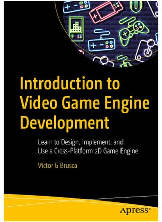 Introduction to Video Game Engine Development: Learn to Design, Implement, and Use a Cross-Platform 2D Game Engine - pzsku/ZFF59D197F03241D400A6Z/45/1747922261/d960d35e-c853-418a-9126-c405ebf797ff
