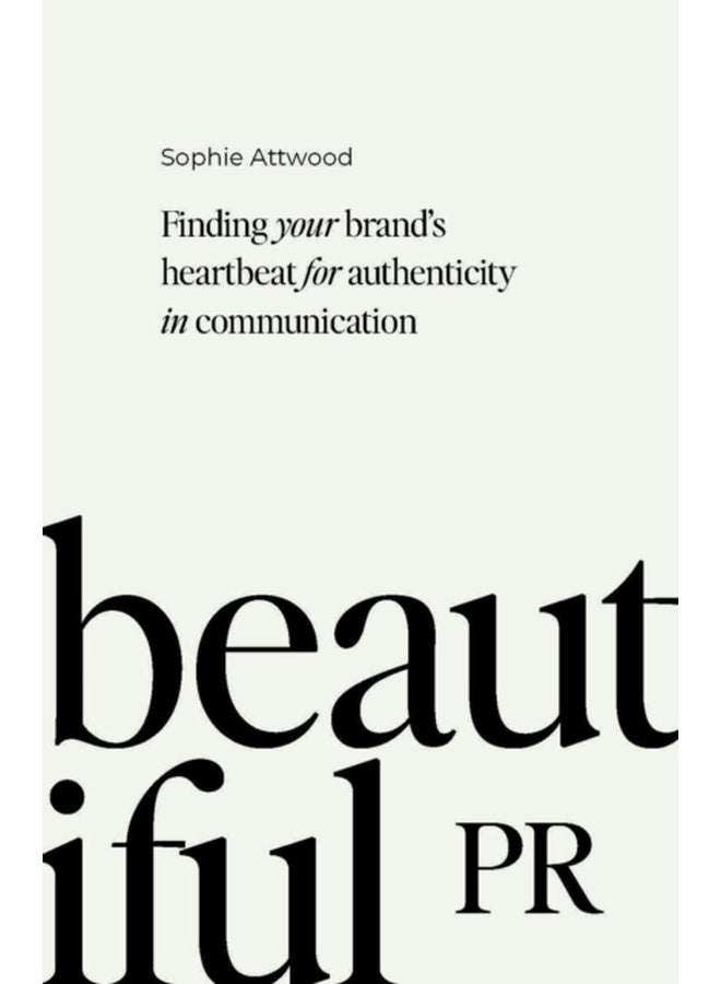 Beautiful PR Finding your brand s heartbeat for authenticity in communication - Paperback