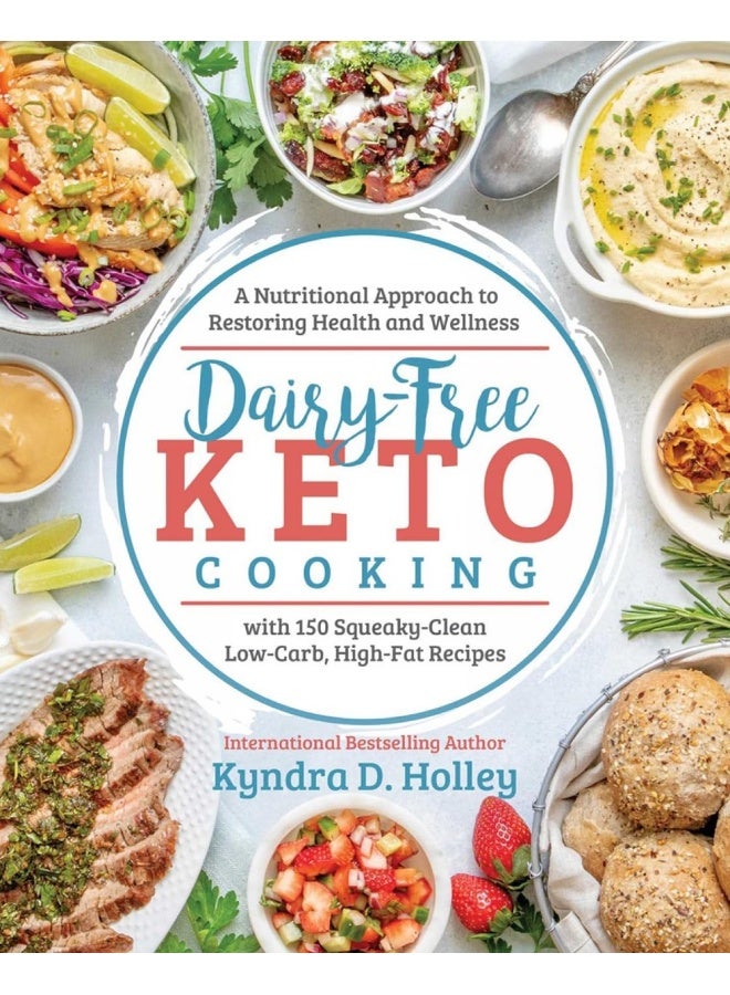 Dairy Free Keto Cooking: A Nutritional Approach to Restoring Health and Wellness - Image 1
