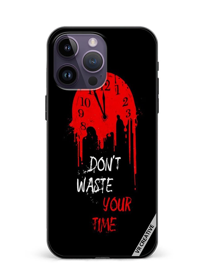 VR CREATIVE Protective Case Cover For Apple iPhone 16 Pro Max Don'T Waste Your Time Design Multicolour