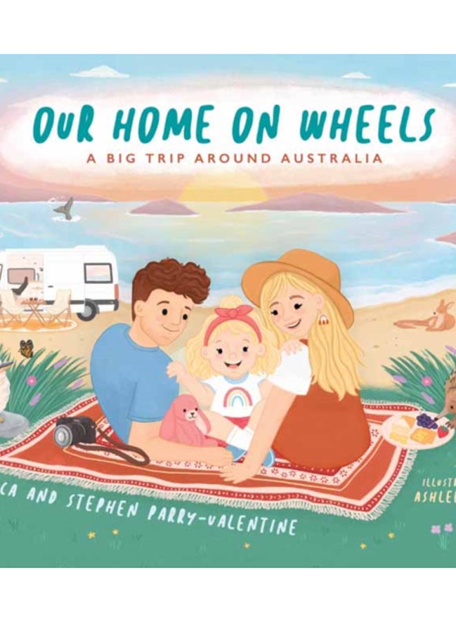 Our Home on Wheels : A Big Trip Around Australia 