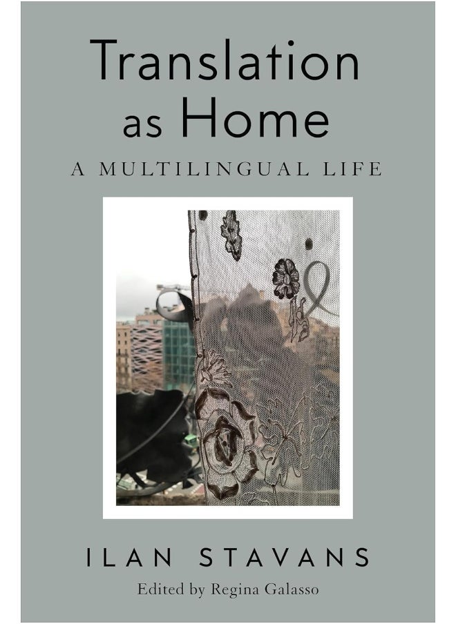 Translation as Home: A Multilingual Life 
