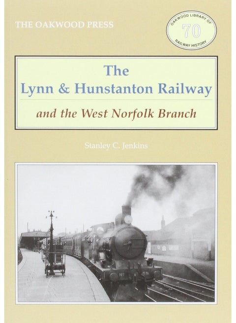 The Lynn and Hunstanton Railway and the West Norfolk Branch