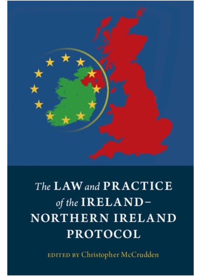 The Law and Practice of the Ireland-Northern Ireland Protocol 