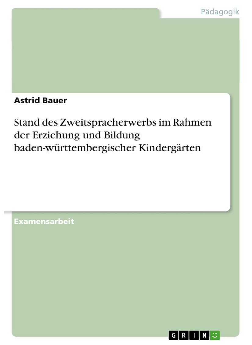 Stand des Zweitspracherwerbs im Rahmen der Erziehung und Bildung baden-württembergischer Kindergärten 