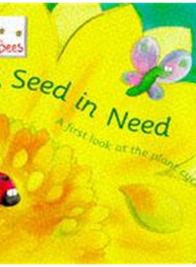 Little Bees: Mybees: A Seed In Need : A first look at the plant cycle