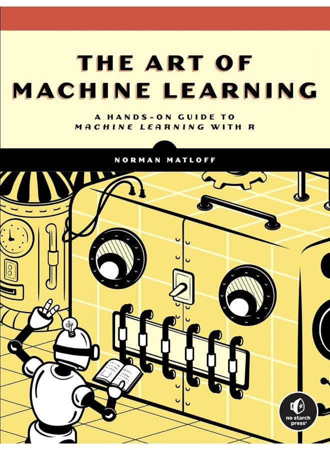 The Art Of Machine Learning: A Hands-On Guide to Machine Learning with R - Image 1
