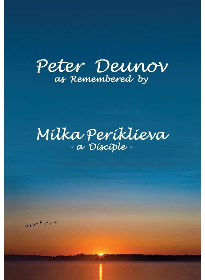 Peter Deunov as Remembered by Milka Periklieva: -a Disciple-