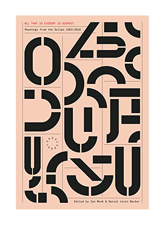 All That Is Evident Is Suspect: Readings from the Oulipo: 1963 - 2018