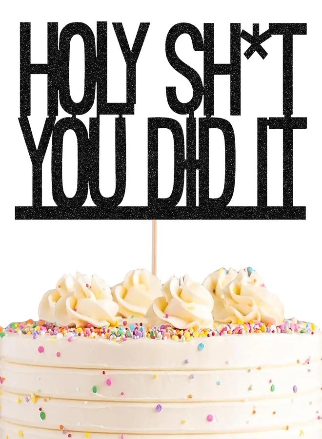 AHAORAY Holy Shit You Did It Cake Topper - Black Glitter Successful Graduation Promotion Elementary School Junior High School/High School/University Graduation Party Decoration - Image 1