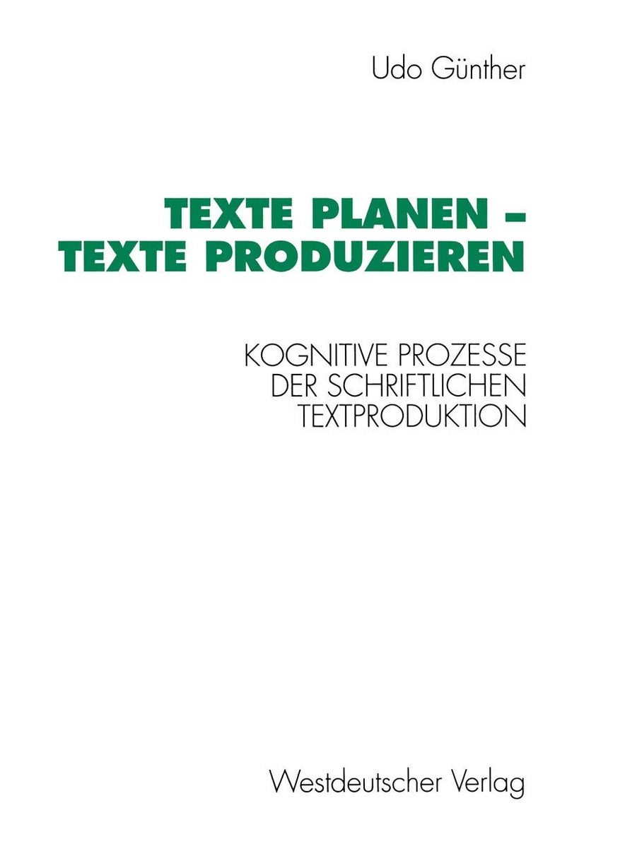 Texte planen - Texte produzieren: Kognitive Prozesse der schriftlichen Textproduktion 