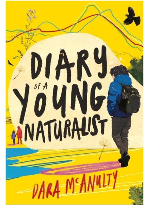 Diary of a Young Naturalist: WINNER OF THE 2020 WAINWRIGHT PRIZE FOR NATURE WRITING