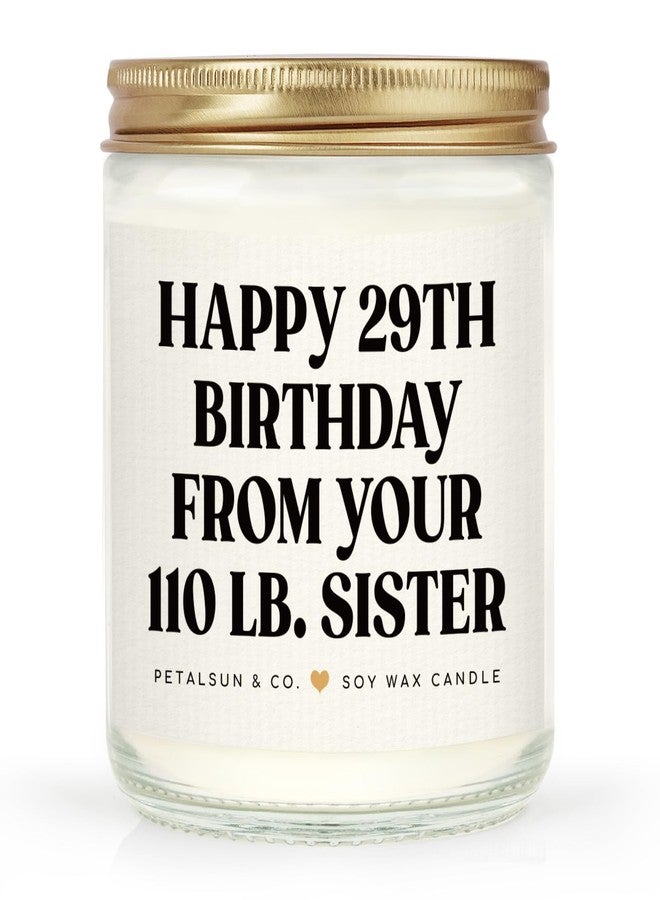 Petalsun Sister Birthday Gifts, Funny Sister Gifts from Sisters Brother- Lavender Natural Soy Wax Candle- Birthday Gift for Sister, Happy 29th Bday from Your 110 lb Sis(7oz) - Image 1