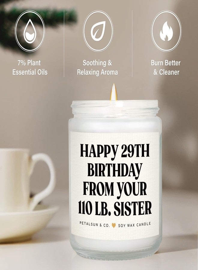 Petalsun Sister Birthday Gifts, Funny Sister Gifts from Sisters Brother- Lavender Natural Soy Wax Candle- Birthday Gift for Sister, Happy 29th Bday from Your 110 lb Sis(7oz) - Image 5
