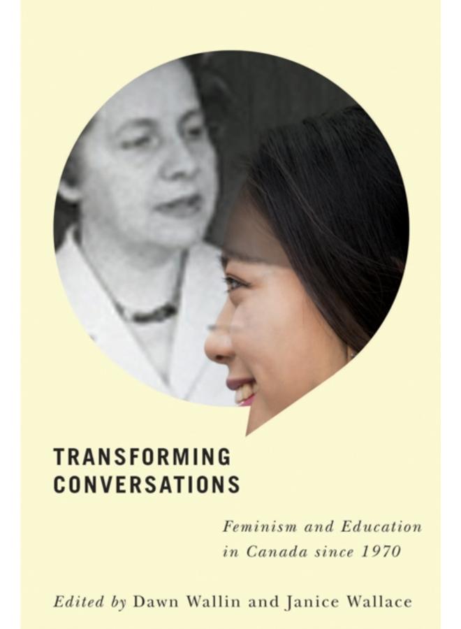 Transforming Conversations : Feminism and Education in Canada since 1970 